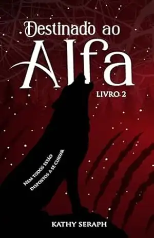 Destinado ao alfa (Prometido Livro 2) – kathy seraph