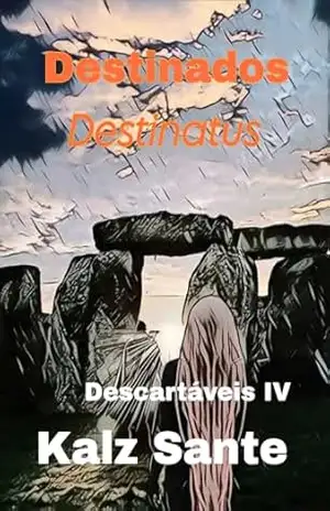 Destinados – Destinatus: Descartáveis IV – Kalz Sante