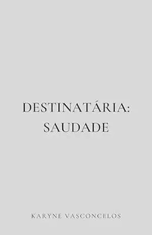 Destinatária: Saudade – Karyne Vasconcelos