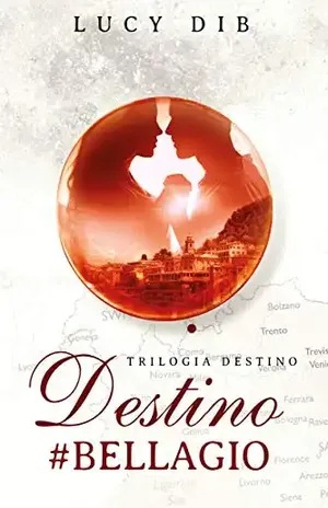 Destino #Bellagio: Livro 3 trilogia Destino – Lucy Dib