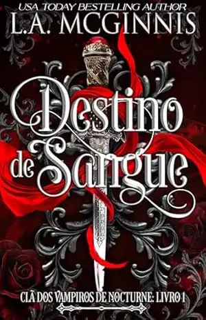 Destino de Sangue: Clã dos Vampiros de Nocturne: Livro 1 – L.A. McGinnis