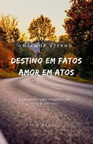 Destino em Fatos Amor em Atos: Superando uma tragédia em meio á um caos - FB Garuzzi