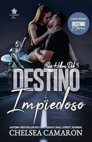 Destino Impiedoso: contém conto Destino Eterno (Série Hellions Ride Livro 3) – Chelsea Camaron