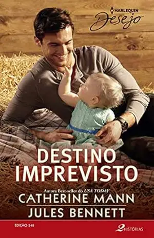 Destino Imprevisto (Harlequin Desejo Livro 248) – Catherine Mann