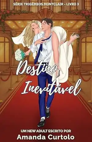 Destino inevitável (Trigêmeos Montclair Livro 3) – Amanda Curtolo