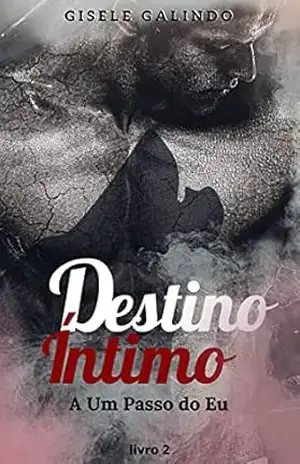 Destino Íntimo: A Um Passo do Eu – Gisele Galindo