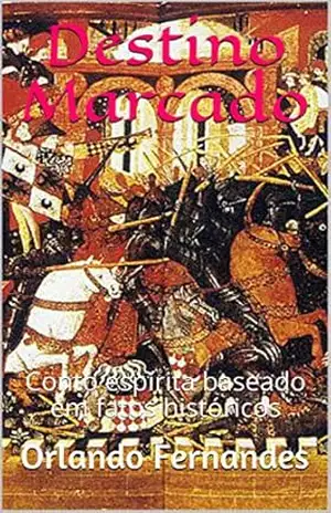 Destino Marcado: Conto espírita baseado em fatos históricos – Orlando Fernandes