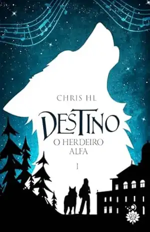 Destino: O Herdeiro Alfa – Chris HL