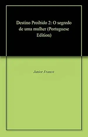 Destino Proibido 2: O segredo de uma mulher – Junior Franco