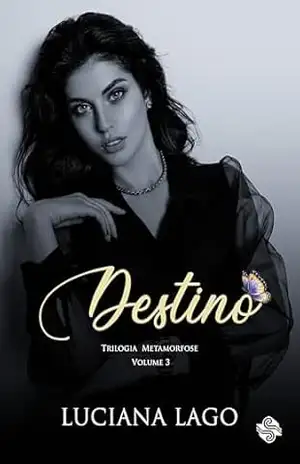 Destino: Trilogia Metamorfose 3 - Luciana Lago