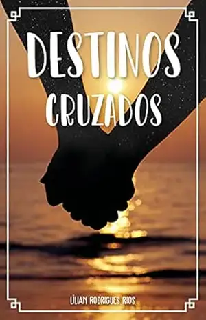 Destinos Cruzados - Lílian Rodrigues Rios