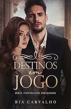 Destinos em Jogo (Contratos Perigosos Livro 1) – Bia Carvalho