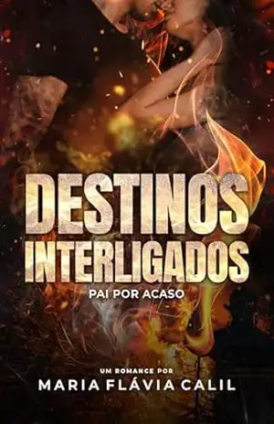 Destinos Interligados: Pai por Acaso (Destinos de Ivywood) – Maria Flávia Calil