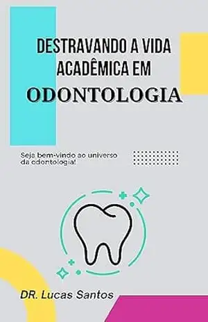 Destravando a vida acadêmica em odontologia – Lucas Santos