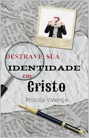 Destrave Sua Identidade em Cristo - Priscila Valença