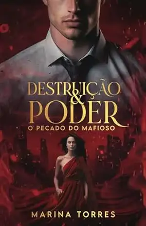 DESTRUIÇÃO E PODER: O PECADO DO MAFIOSO (Máfia Tovar Livro 4) – Marina Torres