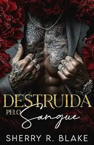 Destruida Pelo Sangue: Um Romance Máfia De Diferença De Idade E Proximidade Forçada (Serie Del Sindicato Feretti Livro 2) – Sherry R. Blake