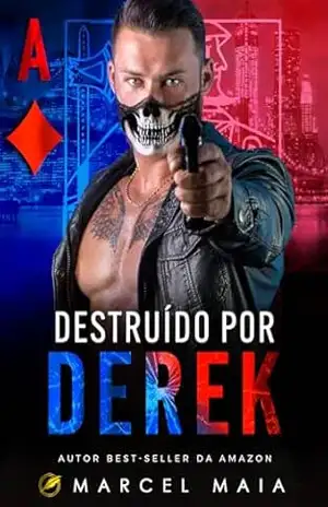 Destruído Por Derek (Império dos Naipes Livro 1) – Marcel Maia