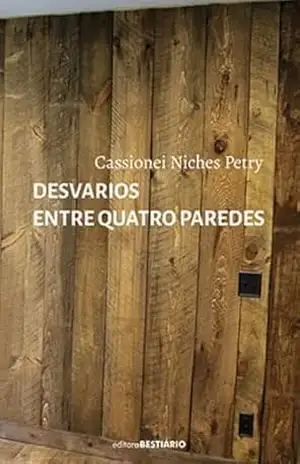 Desvarios entre quatro paredes - Cassionei Niches Petry