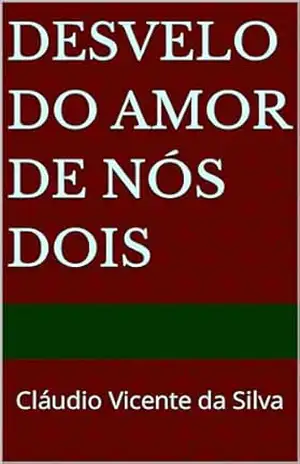DESVELO DO AMOR DE NÓS DOIS - CLÁUDIO VICENTE DA SILVA