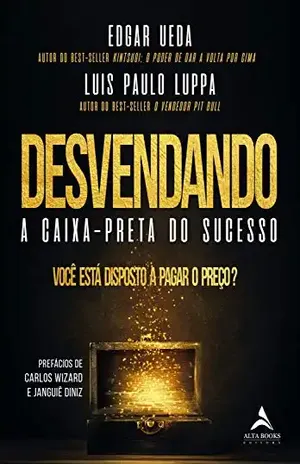 Desvendando a caixa–preta do sucesso: você está disposto a pagar o preço? – Luis Paulo Luppa