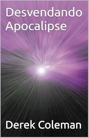 Desvendando Apocalipse - Derek Coleman