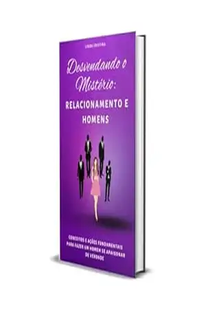 Desvendando o Mistério: Relacionamento e Homens - Linda Cristina