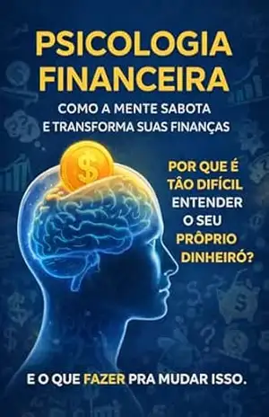 DESVENDANDO OS MISTÉRIOS DA MENTE FINANCEIRA: A origem da nossa relação com o dinheiro - Lara vargas