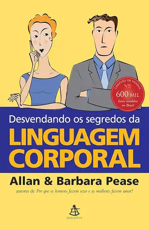 Desvendando os segredos da linguagem corporal - Allan Pease