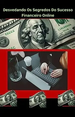 Desvendando Os Segredos Do Sucesso Financeiro Online - Jonathan Bispo