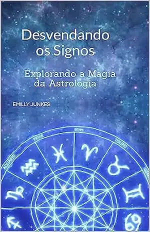 Desvendando os Signos: Explorando a Magia da Astrologia – Emilly Junkes