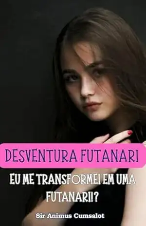 Desventura Futanari: Eu me transformei em uma futanari!? – Sir Animus Cumsalot