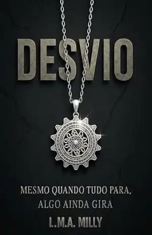 Desvio: MESMO QUANDO TUDO PARA, ALGO AINDA GIRA – MILLY L.M.A.
