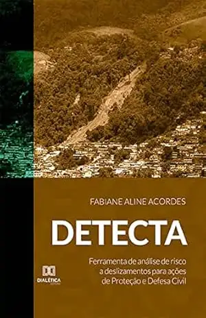 DETECTA: ferramenta de análise de risco a deslizamentos para ações de Proteção e Defesa Civil – Fabiane Aline Acordes