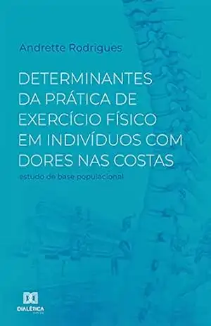 Determinantes da prática de exercício físico em indivíduos com dores nas costas: estudo de base populacional – Andrette Rodrigues
