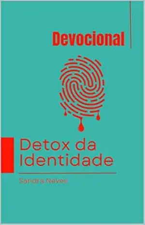 Detox da Identidade: Devocional – Sandra  Neves