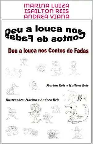 Deu a louca nos contos de fadas – Marina Luiza Isailton Reis Andrea Viana Reis