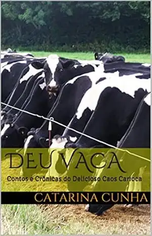DEU VACA: Contos e Crônicas do Delicioso Caos Carioca – Catarina Cunha