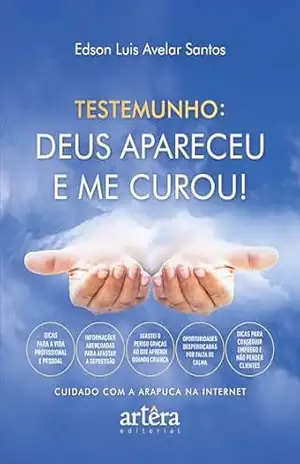 Deus Apareceu e Me Curou! – Edson Luis Avelar Santos