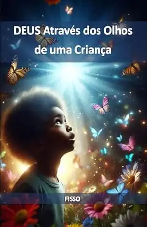 Deus Através dos Olhos de Uma Criança – Rosyclémerson dos Santos Silva