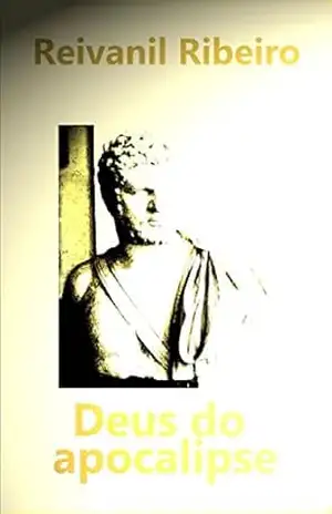 Deus do apocalipse - REIVANIL RIBEIRO