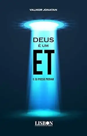 Deus é um ET, e eu posso provar – Valmor Jonatan
