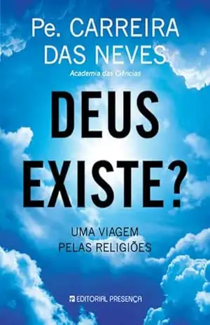 Deus Existe? – Joaquim Carreira das Neves