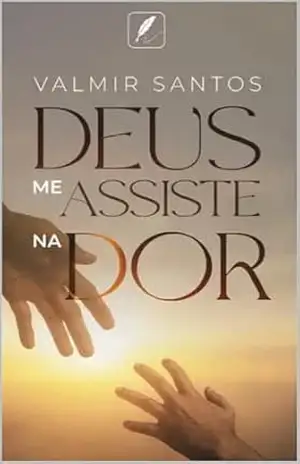 Deus Me Assiste Na Dor - Valmir  Pereira dos Santos