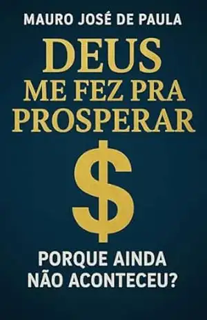 Deus me fez pra prosperar.: Porque ainda não aconteceu? – Mauro José de Paula