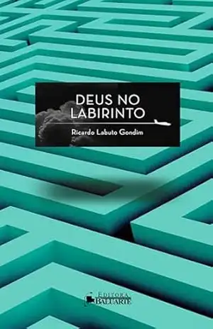 Deus no Labirinto – Ricardo Labuto Gondim