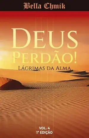 DEUS PERDÃO: ONDE NASCE DEUS VOL. IV (COLEÇÃO ONDE NASCE DEUS Livro 4) – Bella Chmik