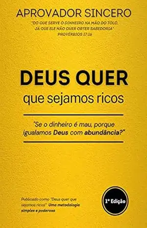 Deus quer que sejamos ricos: “Se o dinheiro é mau, porque igualamos Deus com abundância” – O Aprovador Sincero