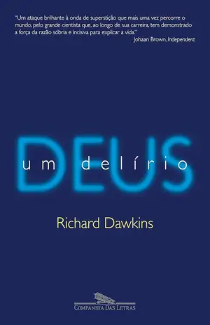 Deus, um delírio - Richard Dawkins