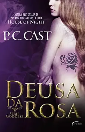 Deusa da Rosa (Goddess Livro 4) - P. C. Cast